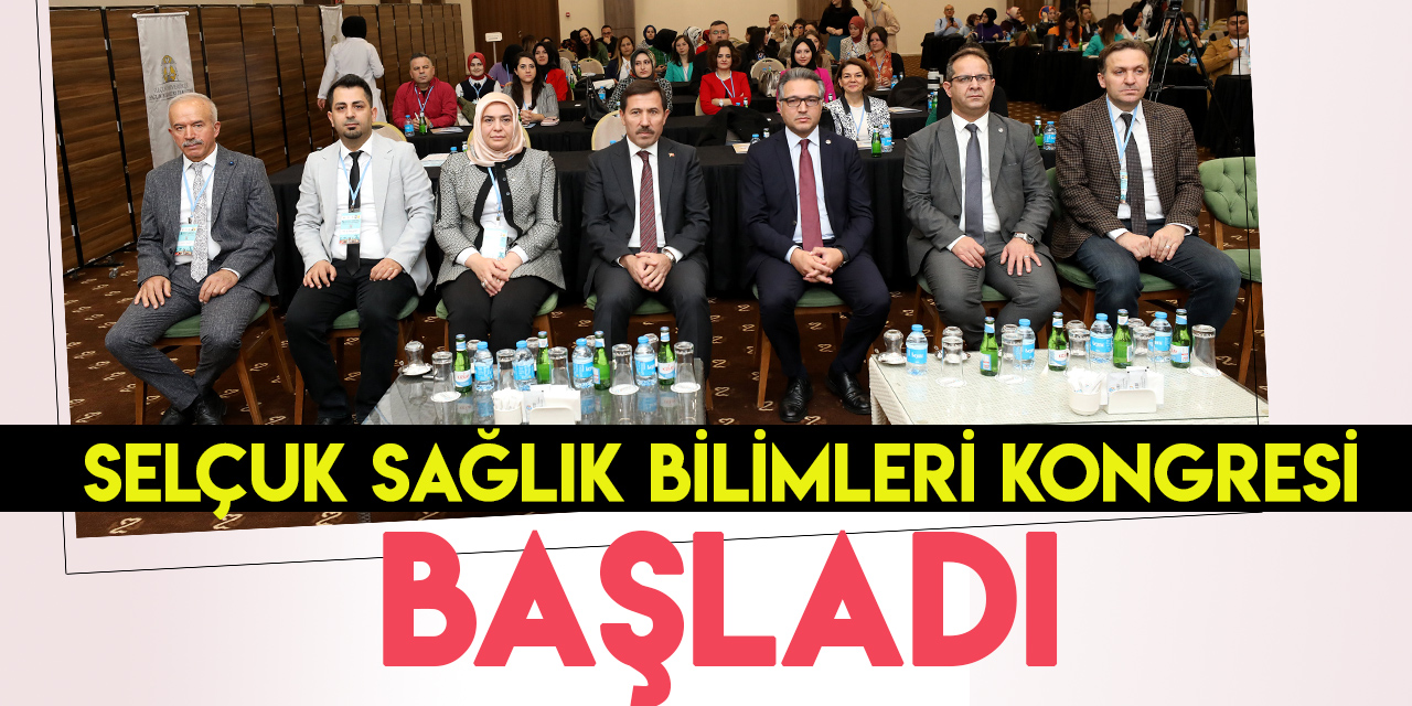 “1. Uluslararası Selçuk Sağlık Bilimleri Kongresi” Konya'da başladı