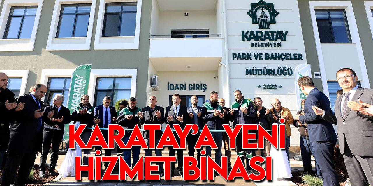 Karatay Park ve Bahçeler Müdürlüğü'ne yeni hizmet binası