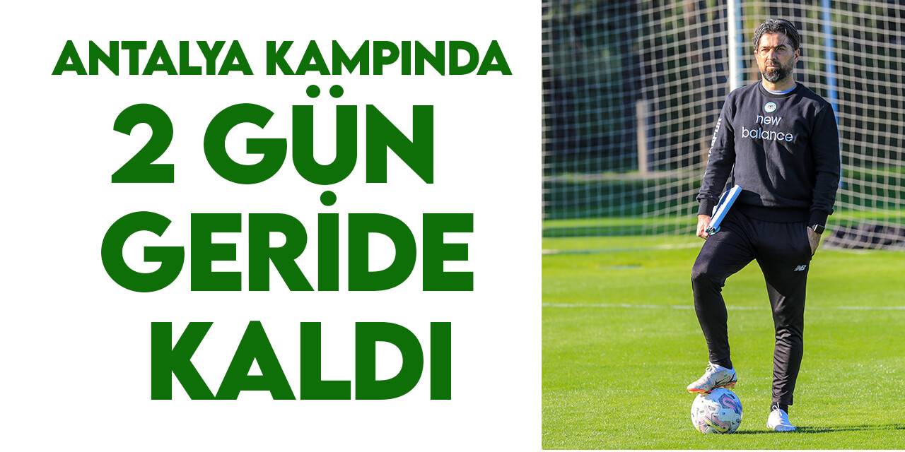 Konyaspor'un Antalya kampında 2 gün geride kaldı