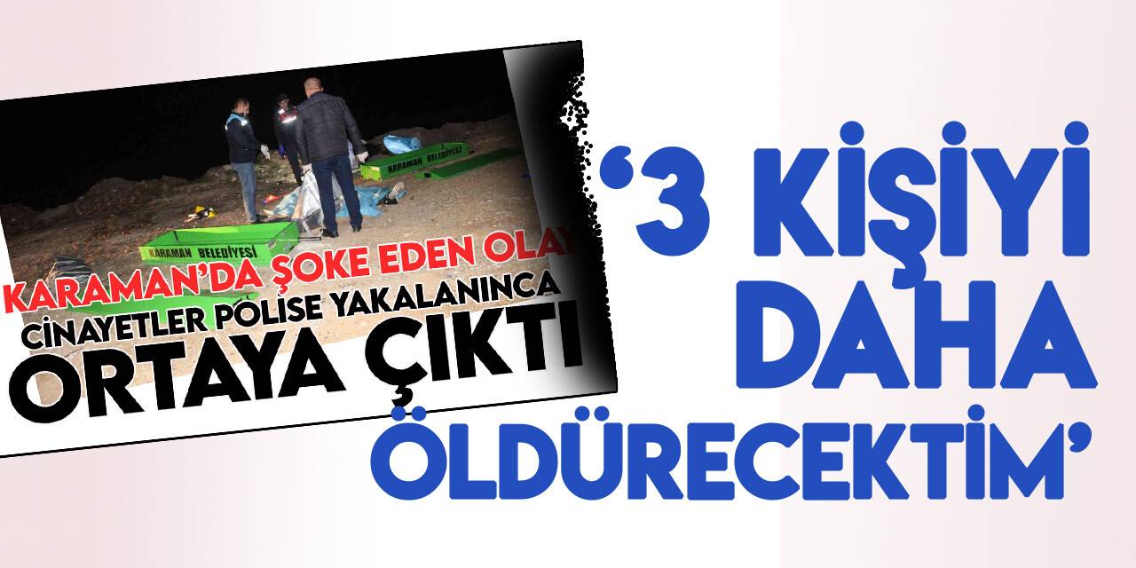 2 kişiyi öldüren zanlı: “Yakalamasaydınız 3 kişiyi daha öldürecektim"