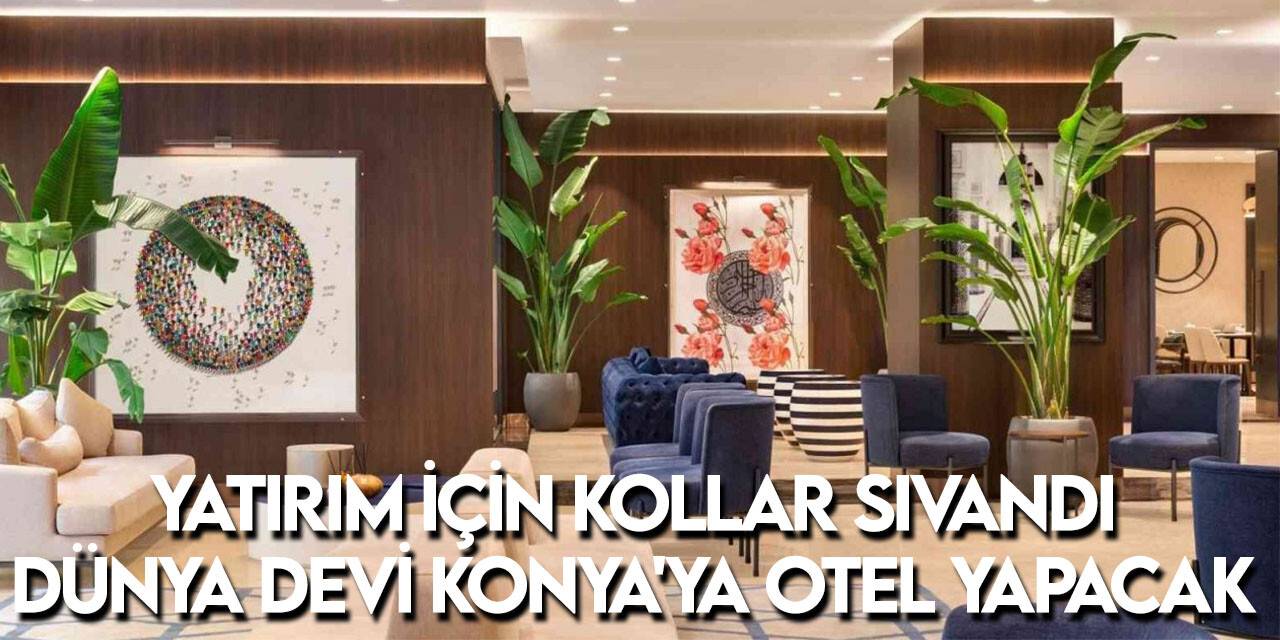 Wyndham, Konya'ya otel yapacak