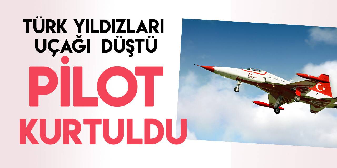Konya'da Türk Yıldızları'na ait askeri uçak düştü! Pilot kurtuldu!