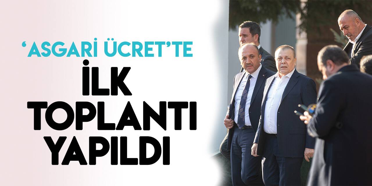 Asgari Ücret Tespit Komisyonu'nun ilk toplantısı sona erdi