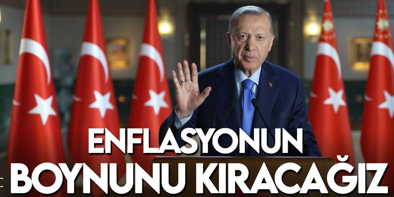 Cumhurbaşkanı Erdoğan: Yılbaşından itibaren enflasyonun boynunu kıracağız