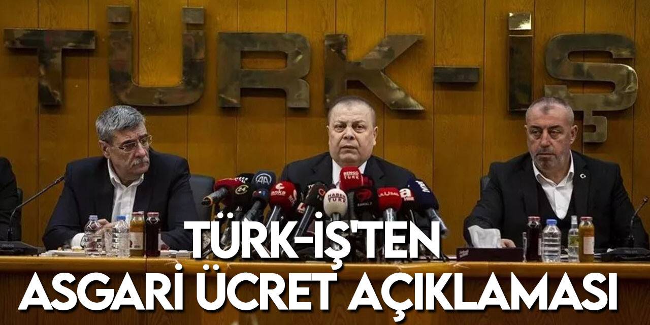 TÜRK-İŞ Genel Sekreteri Kavlak'tan asgari ücret açıklaması