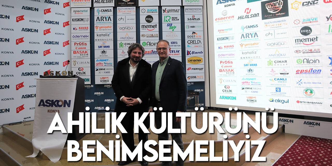 ASKON Konya Şubesi'nde Ahilik kültürü konuşuldu