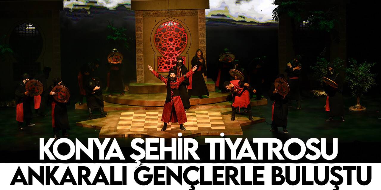 Konya Şehir Tiyatrosu Cumhurbaşkanlığı Külliyesi’nde Ankaralı gençlerle buluştu