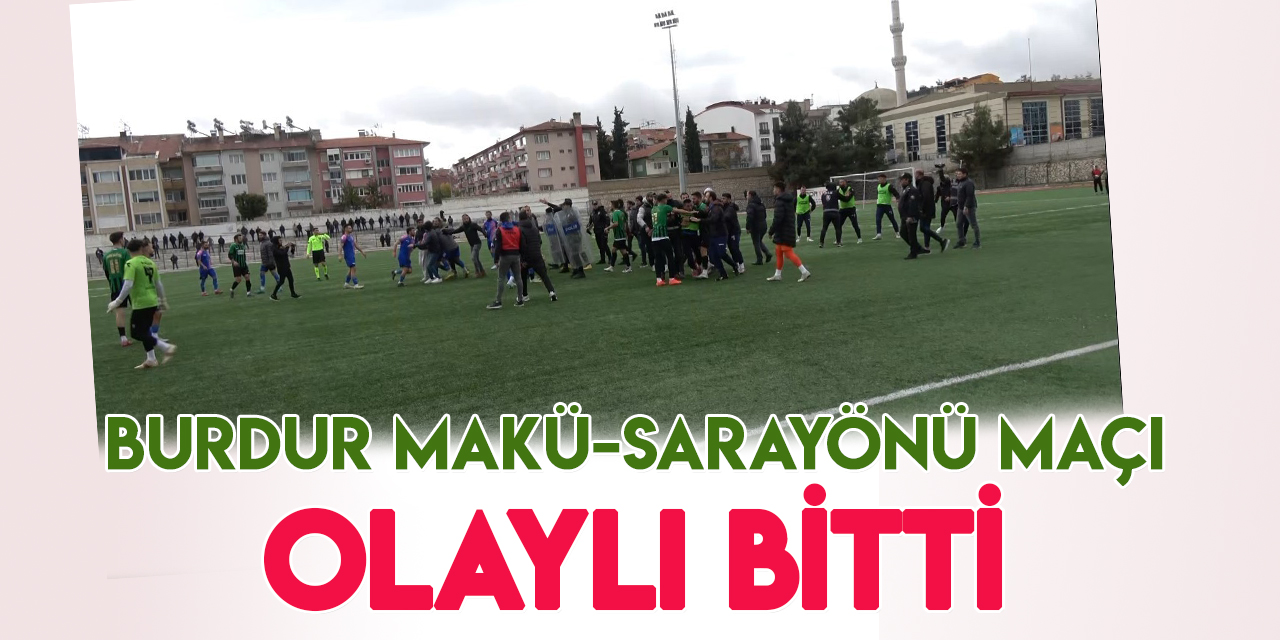 Burdur MAKÜ- Sarayönü Belediyespor maçında saha karıştı