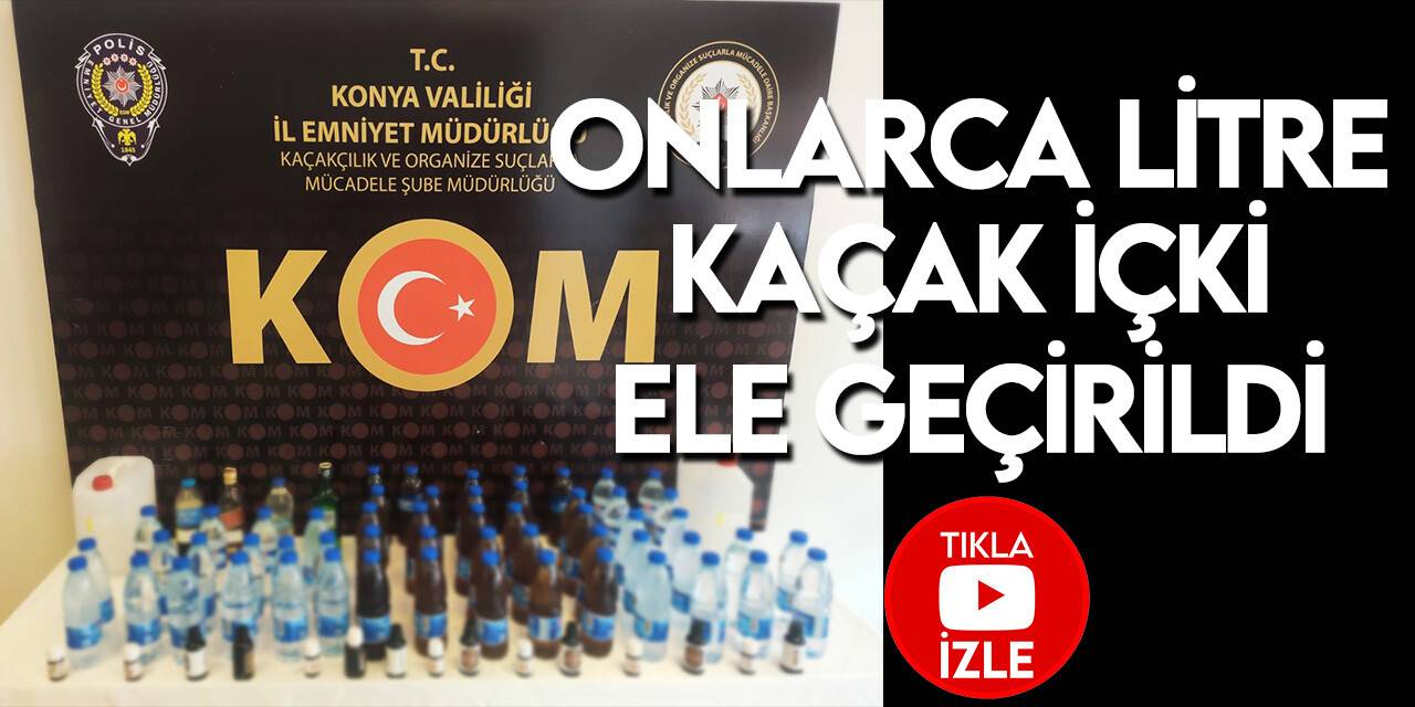 Konya’da sahte içki operasyonu: 2 gözaltı