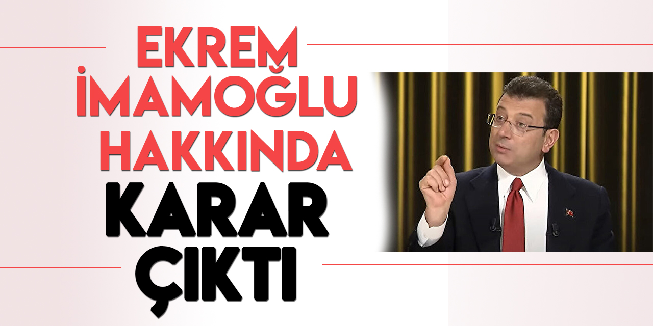 Ekrem İmamoğlu'na 2 yıl 7 ay 15 gün hapis cezası