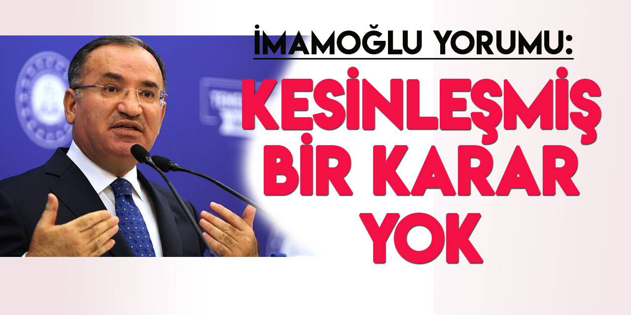 Bakan Bozdağ: İmamoğlu hakkında, kesinleşmiş ne bir siyasi yasak ne de bir hapis cezası vardır