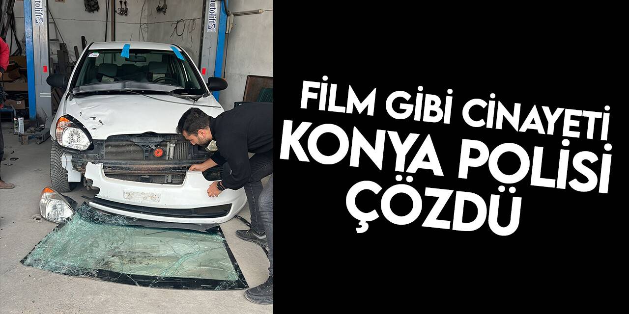 Konya'da film gibi cinayet