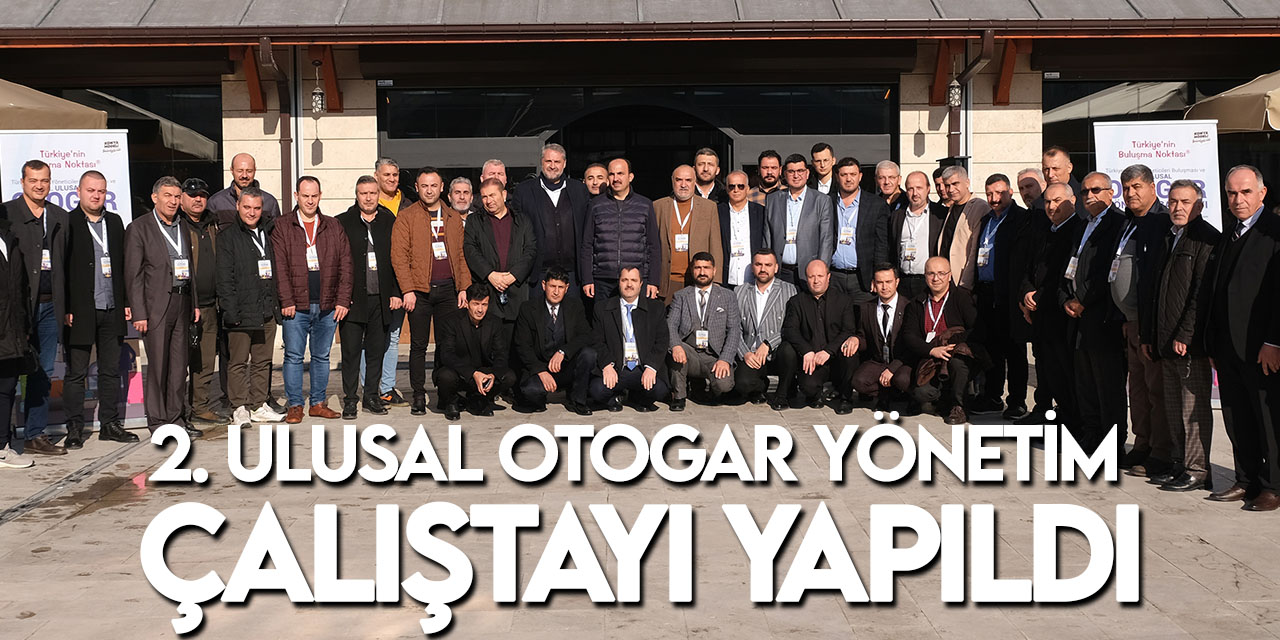 Konya Büyükşehir Belediyesi 2. Ulusal Otogar Yönetim Çalıştayı’na ev sahipliği yaptı