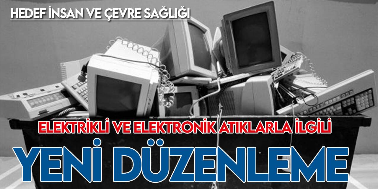 Elektrikli ve elektronik eşyalarda zararlı maddelerin kullanımının kısıtlanmasına ilişkin usul ve esaslar belirlendi