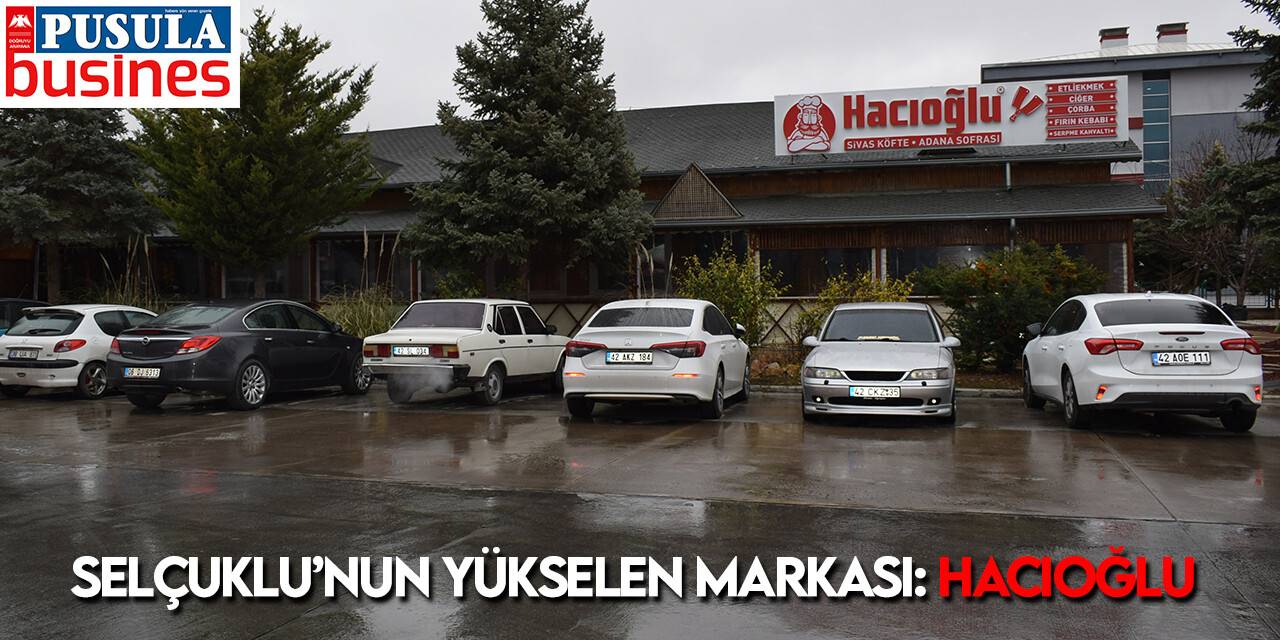Selçuklu’nun yükselen markası: Hacıoğlu