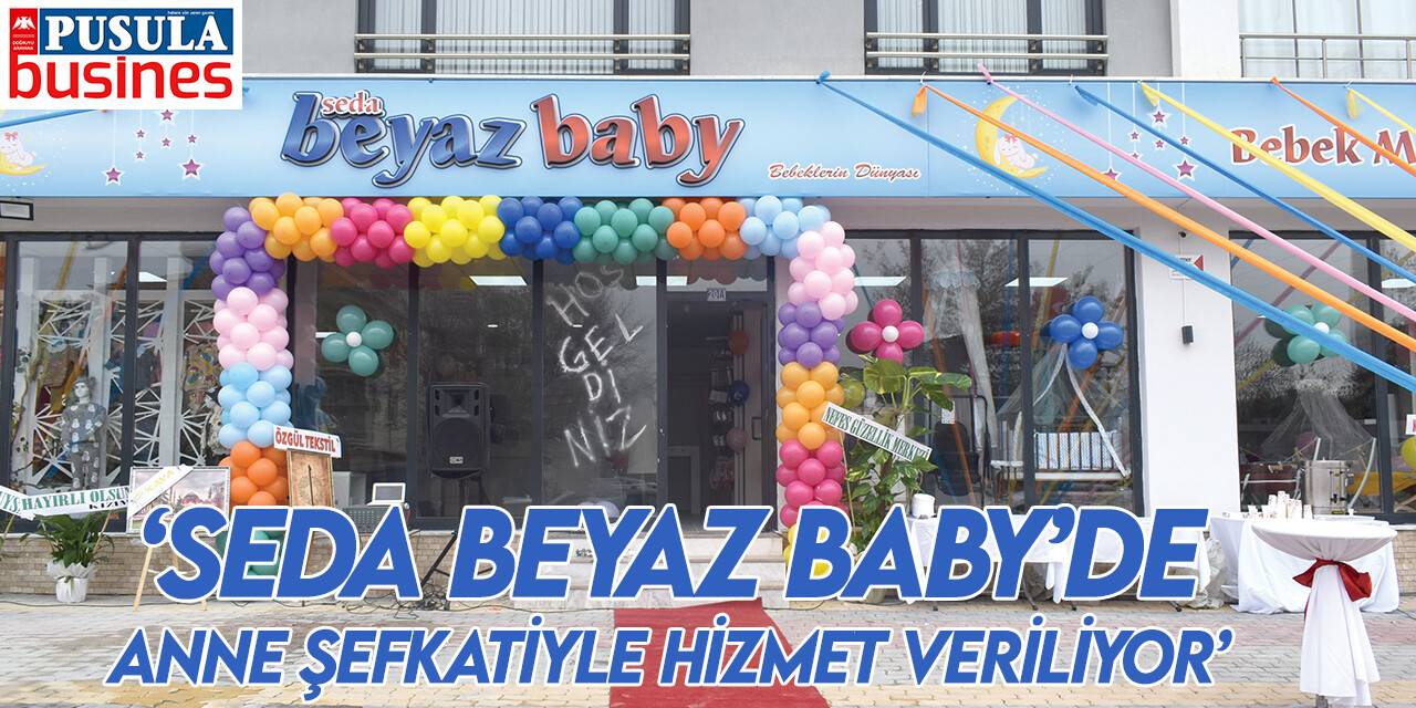 ‘Seda Beyaz Baby’de anne şefkatiyle hizmet veriliyor’