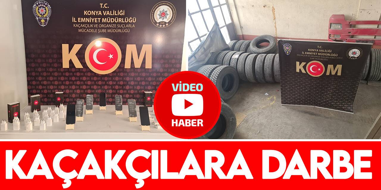 Konya Emniyeti'nden lastik kaçakçılarına darbe