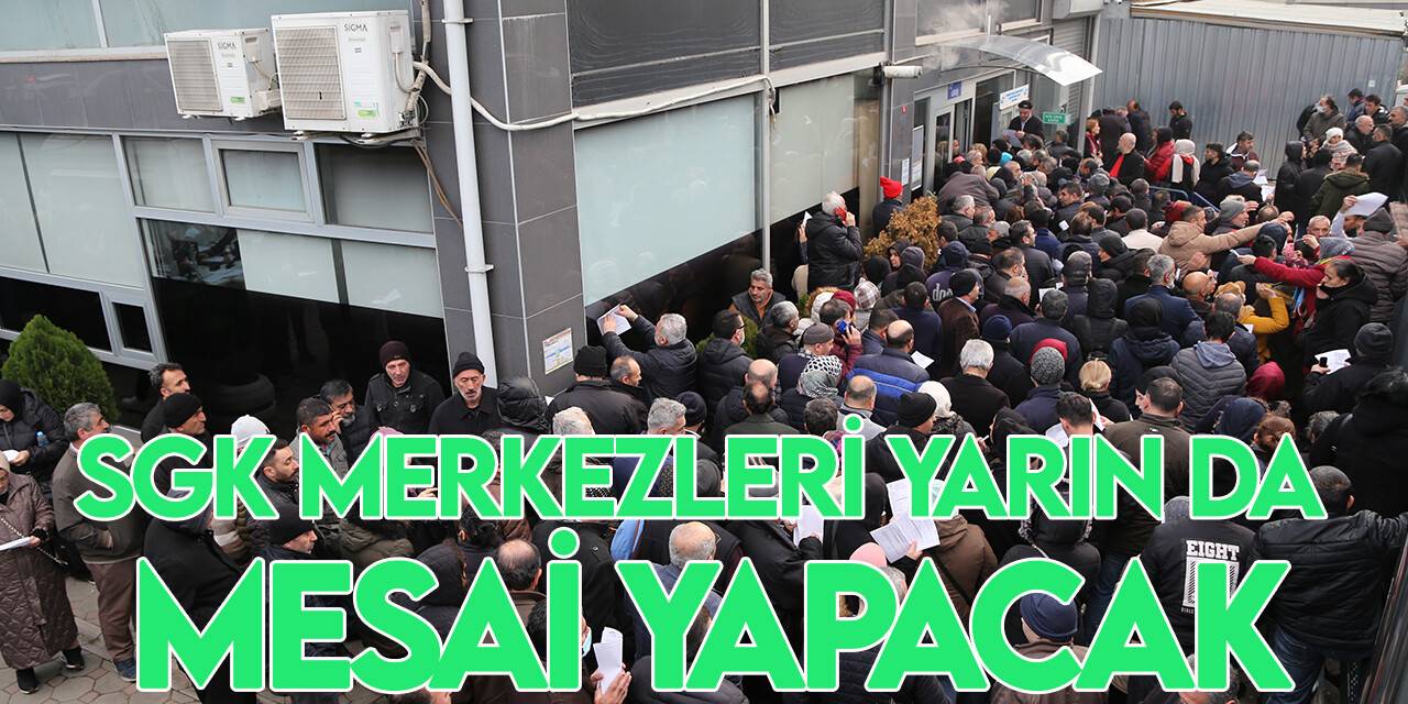 SGK merkezleri borçlanma başvuruları için yarın da açık olacak