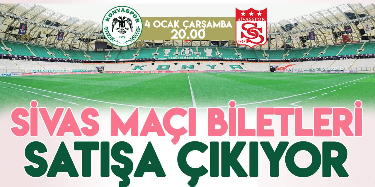 Konyaspor-Sivasspor maçı biletleri satışa çıkıyor