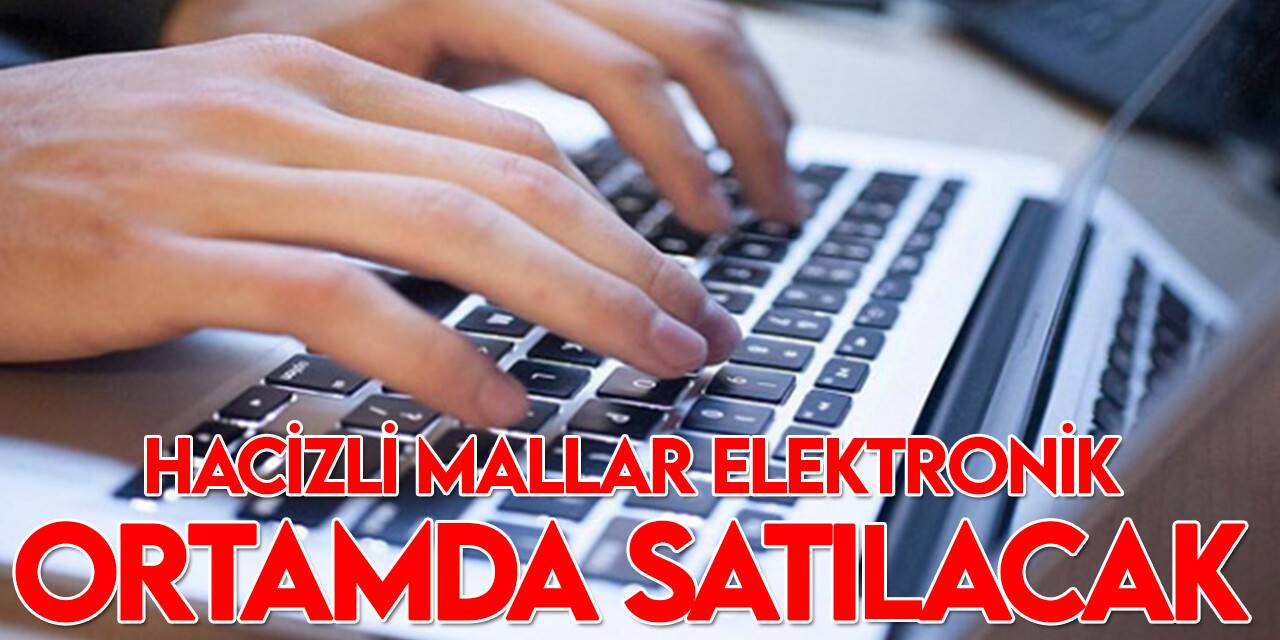 Hacizli malların elektronik ortamda satışı 2 Ocak’ta başlayacak