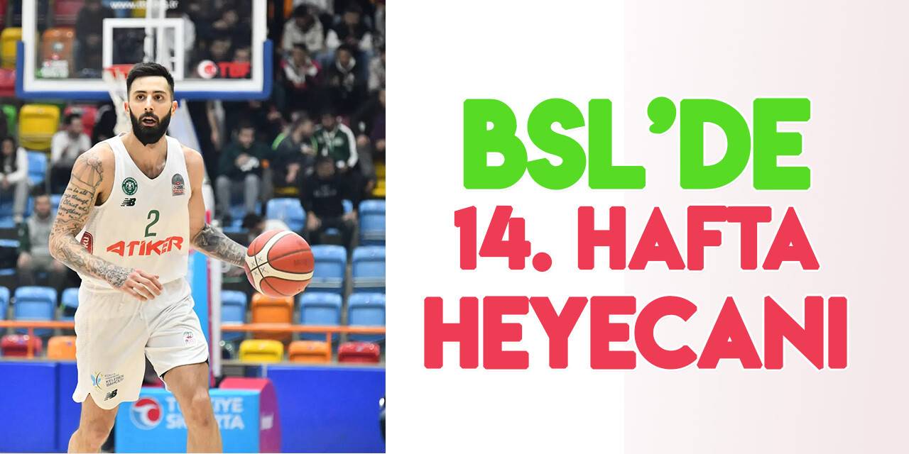 Basketbol Süper Ligi’nde 14. hafta heyecanı