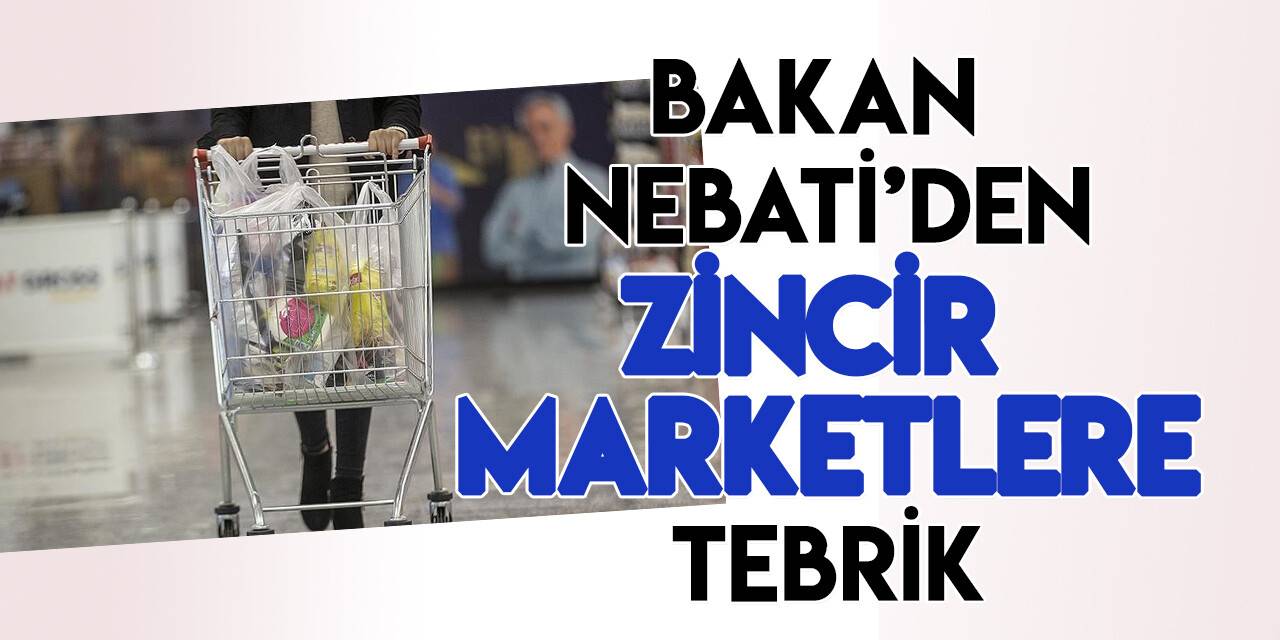 Bakan Nebati'den "İndirim" ve "fiyat sabitleme" yarışına giren zincir marketlere tebrik