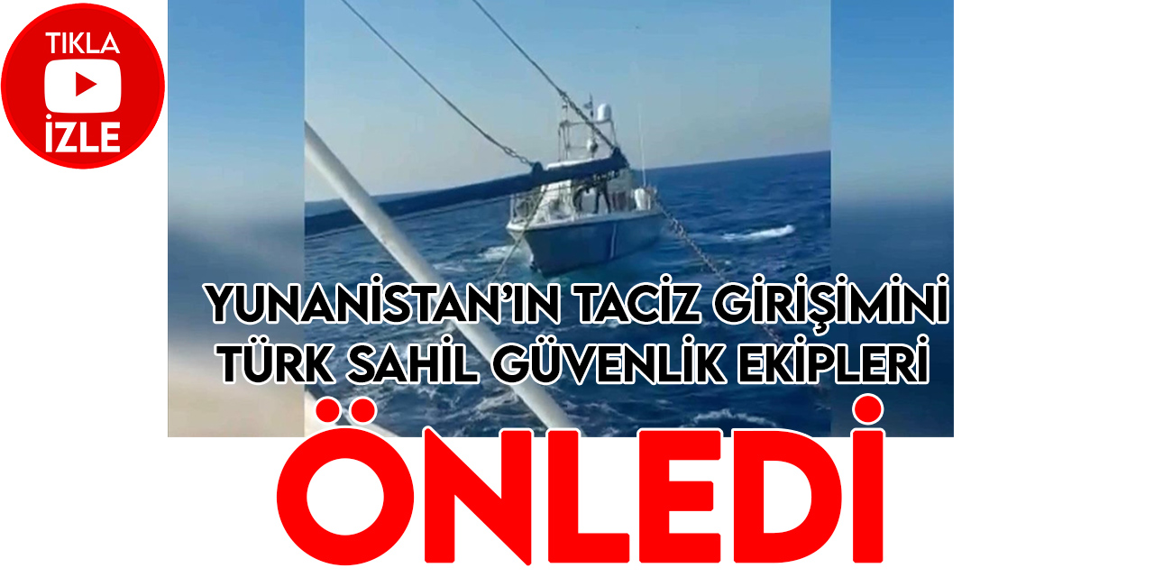 Yunanistan'ın Türk balıkçı teknelerini tacizini Türk Sahil Güvenliği önledi