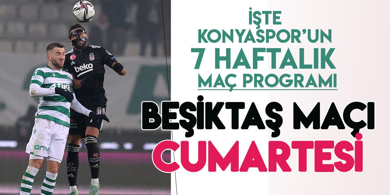 Konyaspor-Beşiktaş maçı cumartesi