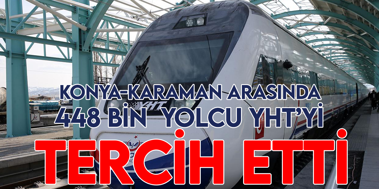 Karaman YHT hattında 1,2 milyon yolcu seyahat etti
