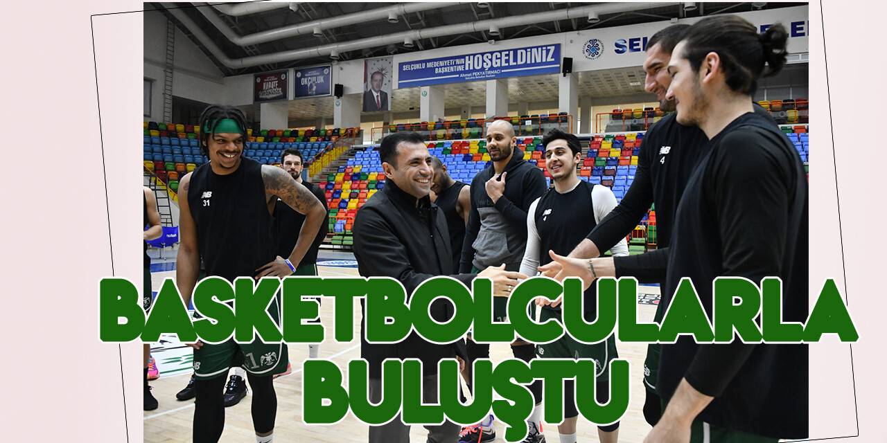 Fatih Özgökçen'den basketbol takımına ziyaret