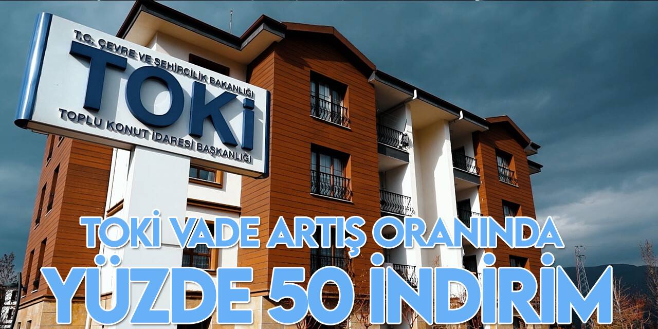 TOKİ vade artış oranı belli oldu