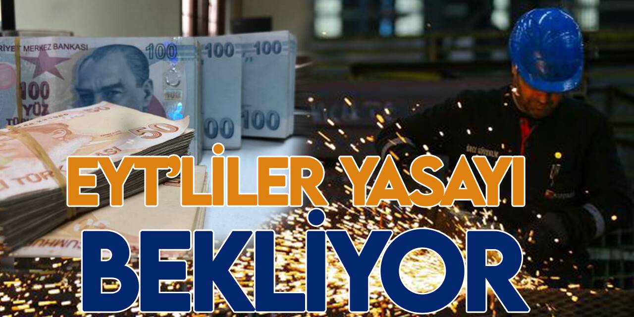 EYT düzenlemesi Meclis'e ne zaman gelecek?