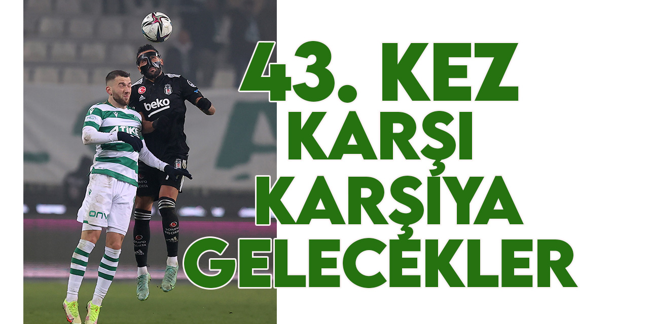 Konyaspor'la Beşiktaş 43. randevuya çıkacak