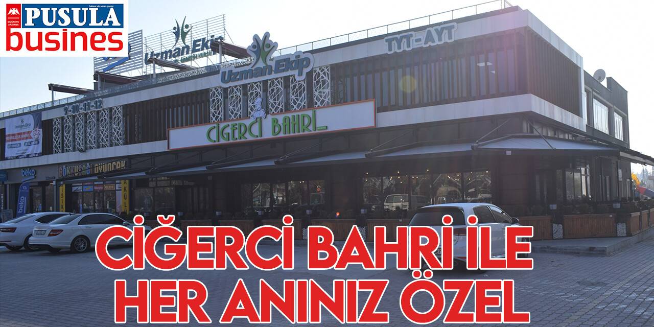 Ciğerci Bahri ile her anınız özel