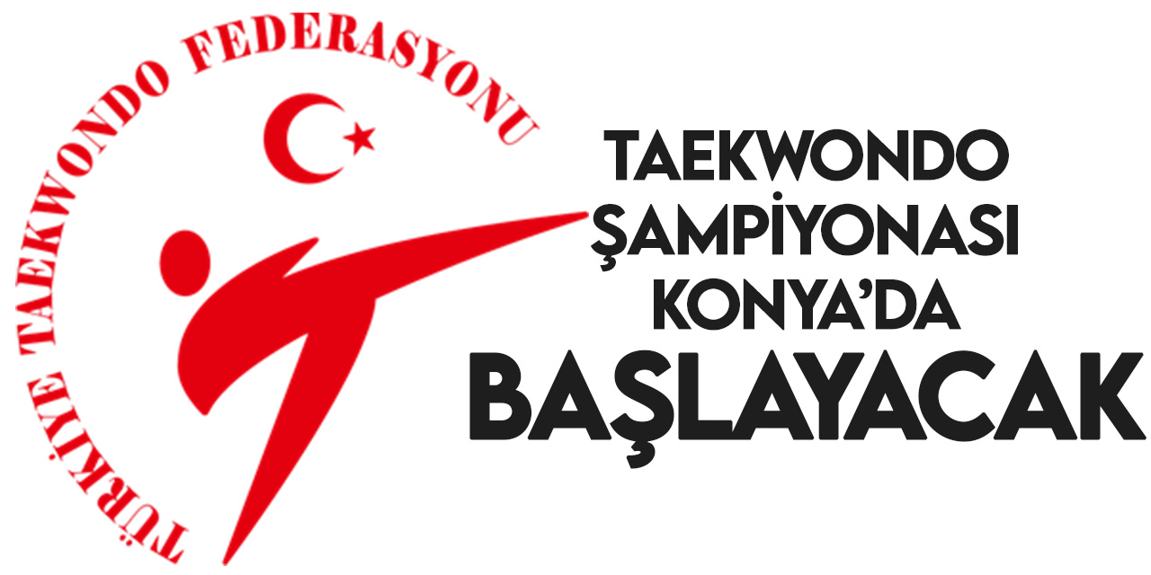 Türkiye Taekwondo Şampiyonası  Konya'da başlayacak