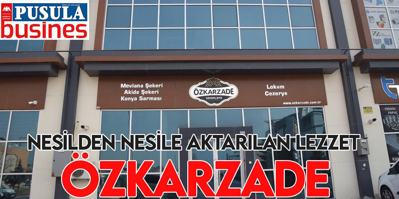 Nesilden nesile aktarılan lezzet Özkarzade