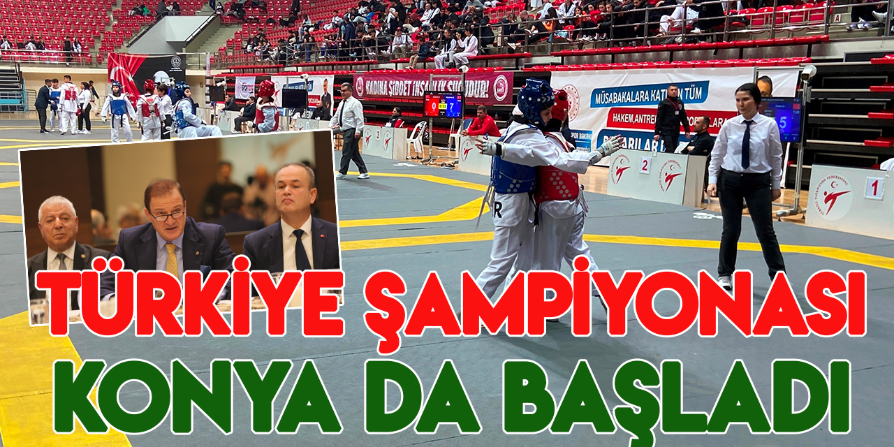 Büyükler Türkiye Taekwondo Şampiyonası Konya’da başladı