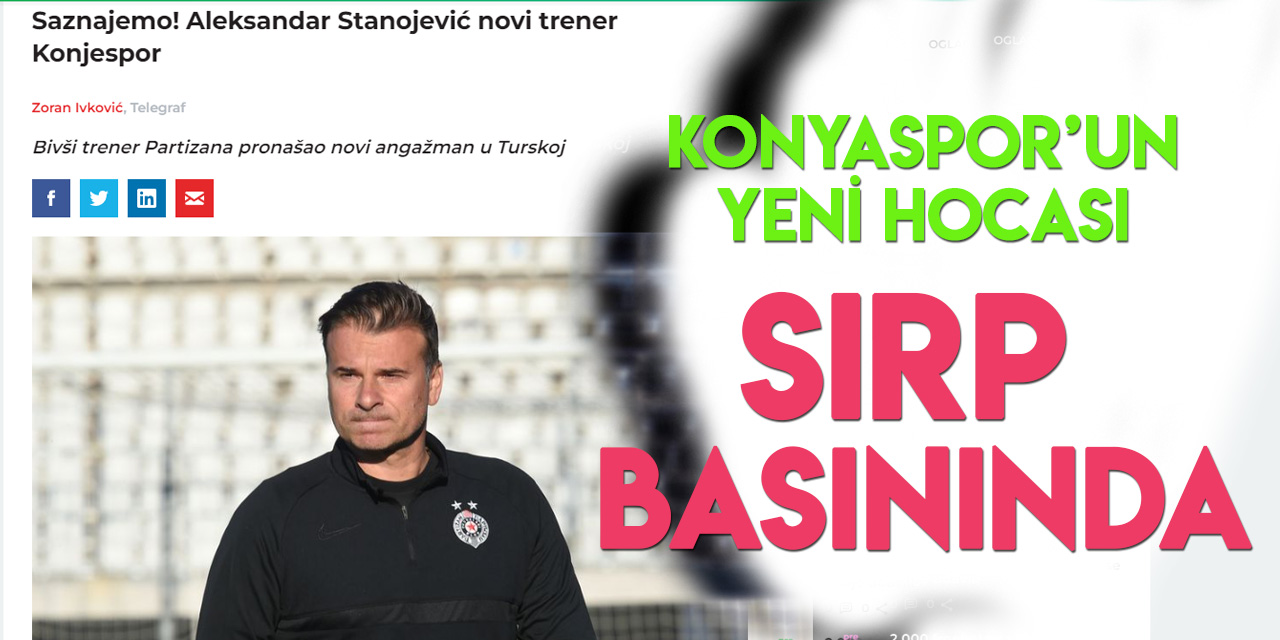 Konyaspor'un Stanojevic'le anlaşması Sırp basınında