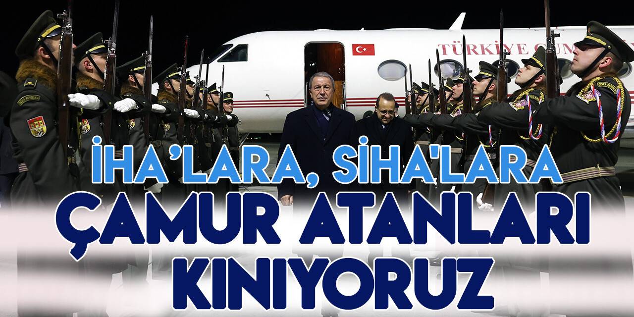 Bakan Akar'dan TSK aleyhi söylemlere tepki