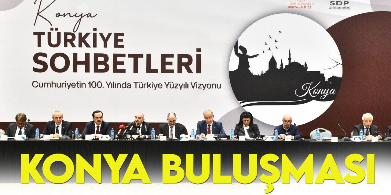 Türkiye Sohbetleri’nde Konya buluşması yapıldı