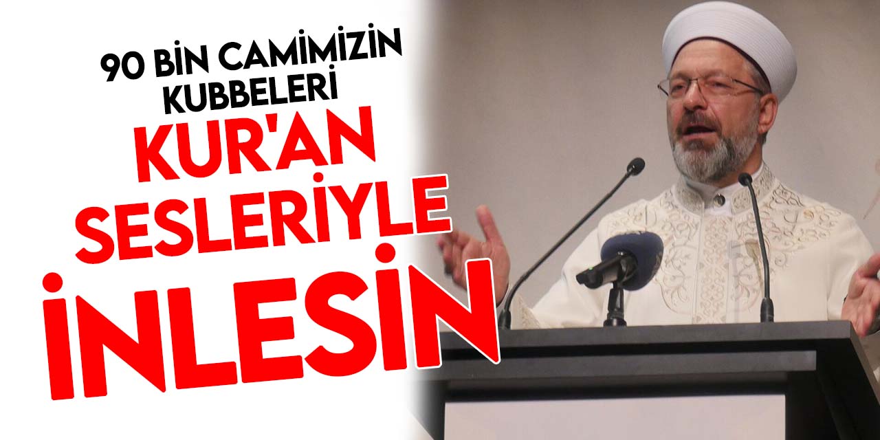 Diyanet İşleri Başkanı Erbaş'tan Kur'an çağrısı