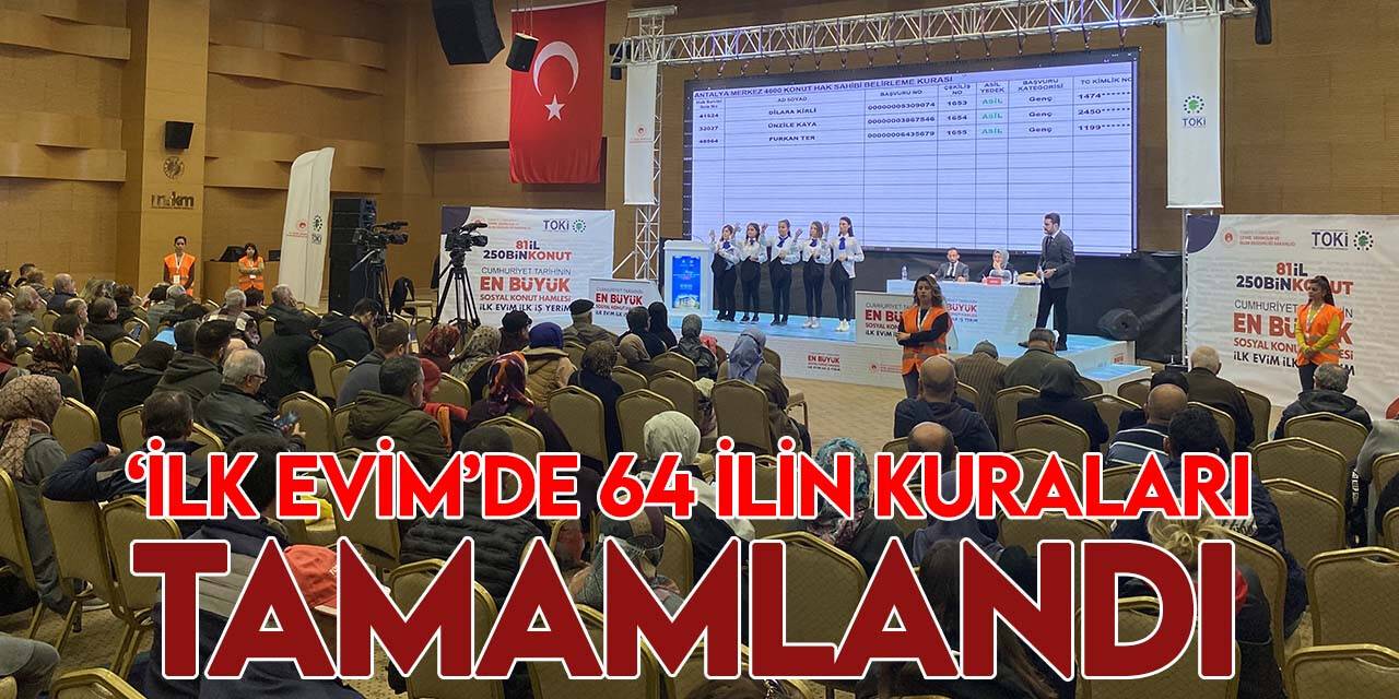 Tarihi projede 64 ilin kuraları tamamlandı
