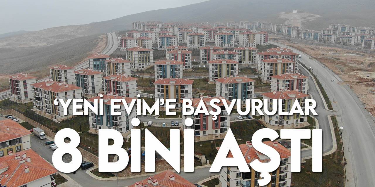 Yeni Evim'e 10 günde 8 bini aşkın başvuru