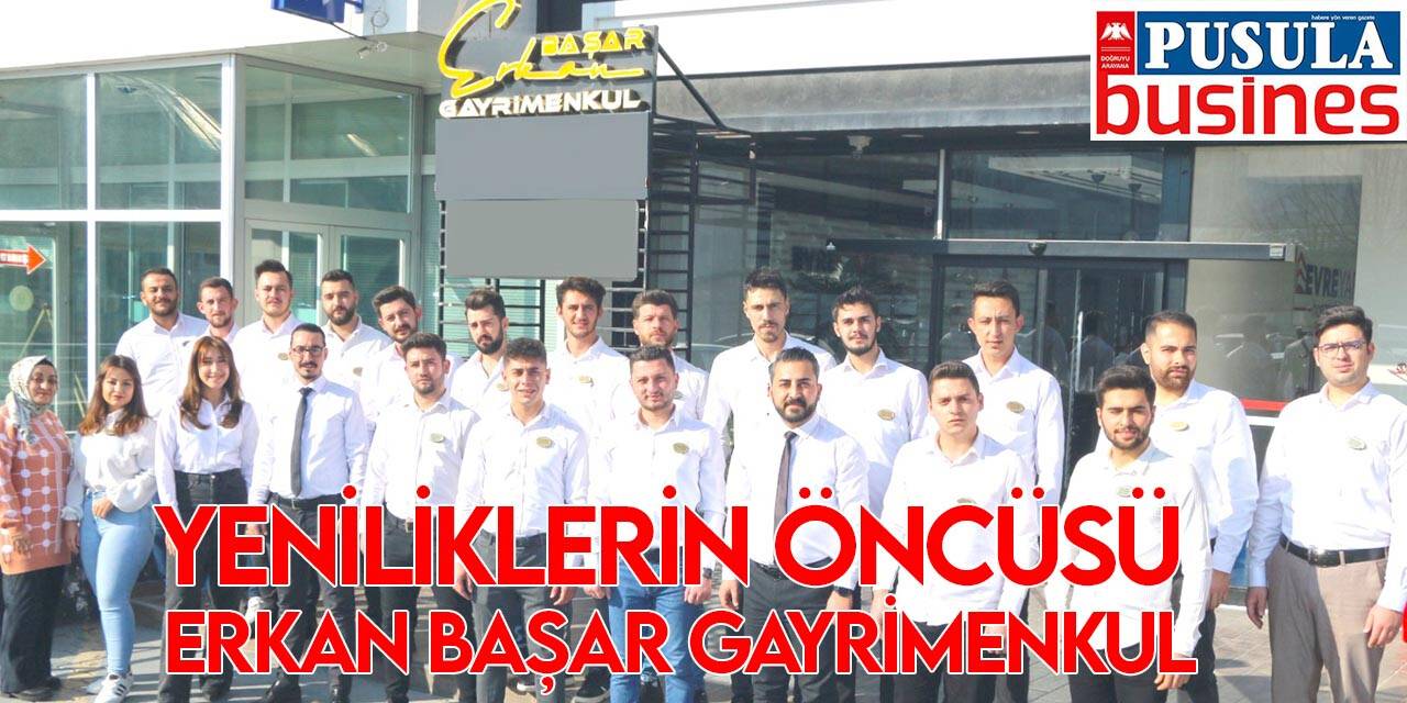 Yeniliklerin öncüsü Erkan Başar Gayrimenkul