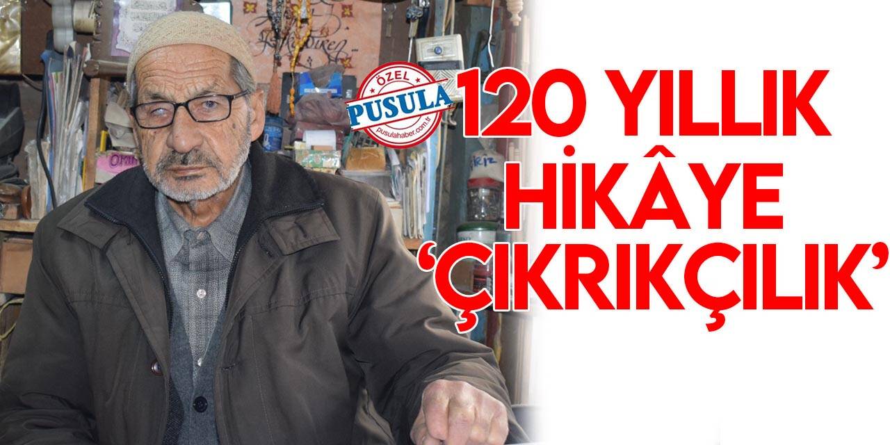 120 yıllık hikâye ‘Çıkrıkçılık’
