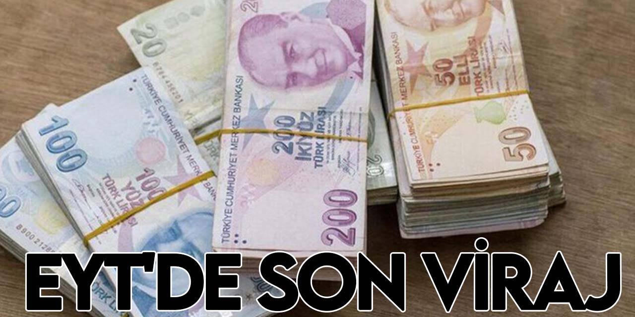 EYT'de son viraj: EYT'liler ilk maaşı ne zaman alacak?