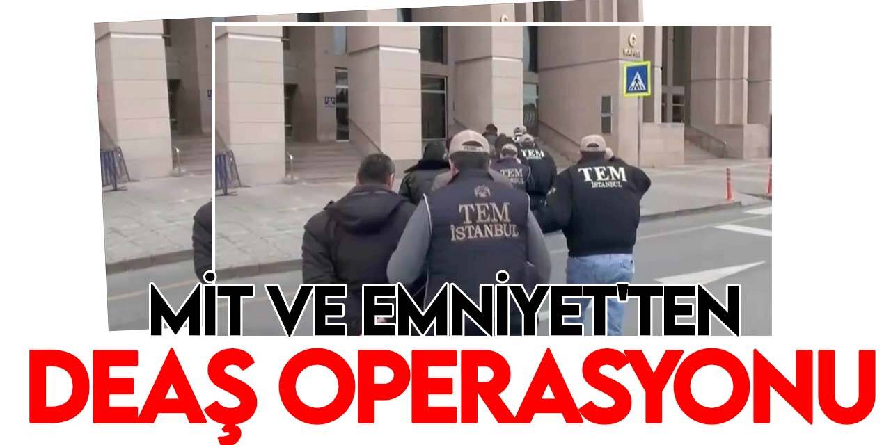 MİT ve Emniyet’ten DEAŞ’ın eylem hücresine operasyon: 15 tutuklama