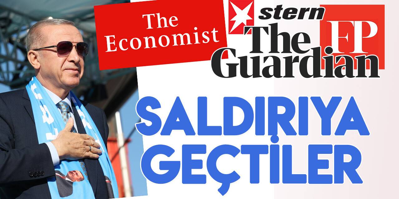 Kritik seçimler öncesi Batılılar Cumhurbaşkanı Erdoğan'a karşı saldırıya geçti