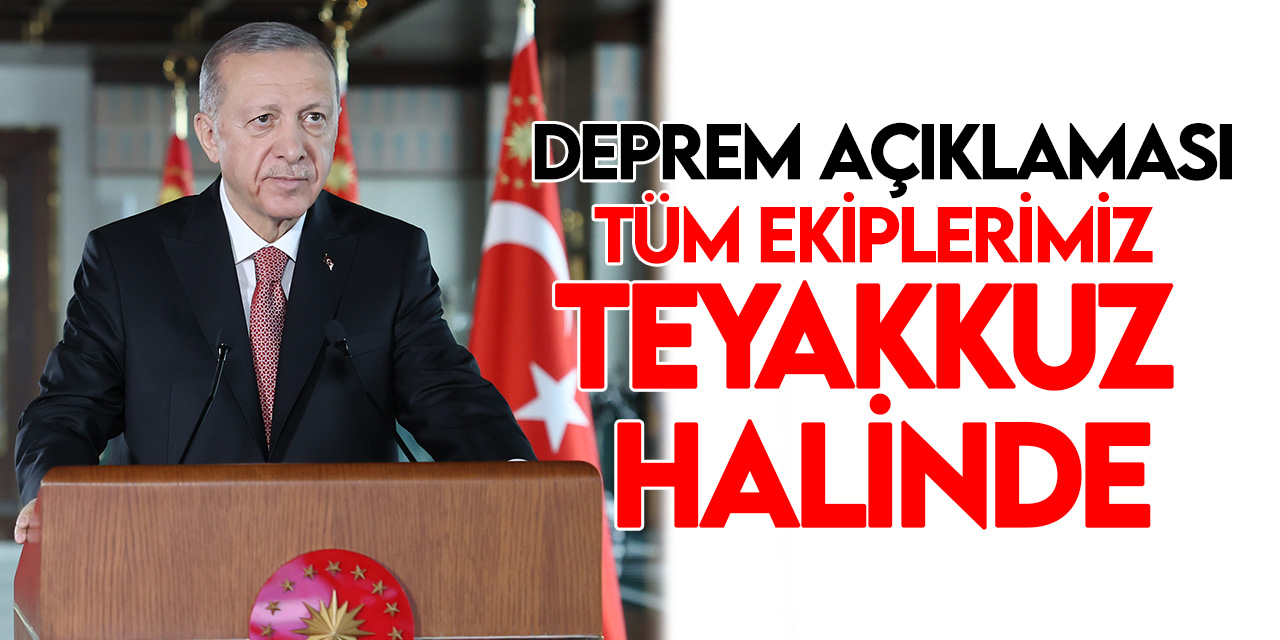 Cumhurbaşkanı Erdoğan, Kahramanmaraş depremine ilişkin açıklamalarda bulundu
