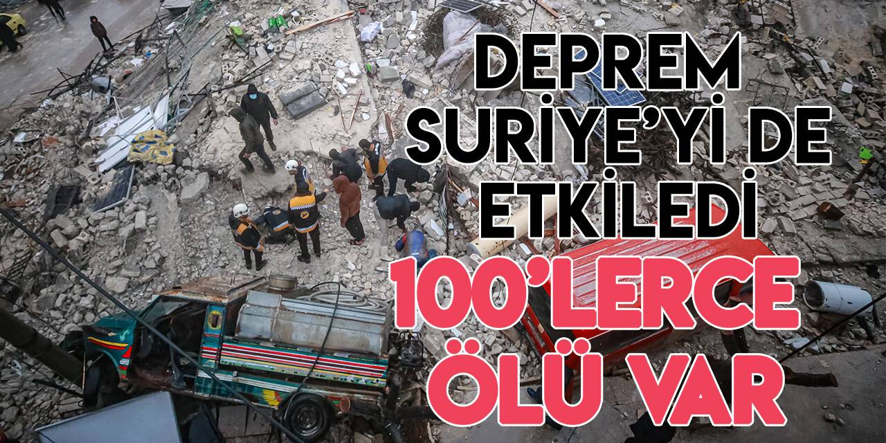 Deprem Suriye'yi de etkiledi: Yüzlerce ölü var
